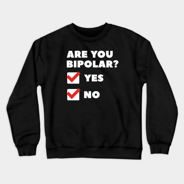 Are You Bipolar? Crewneck Sweatshirt by LuckyFoxDesigns